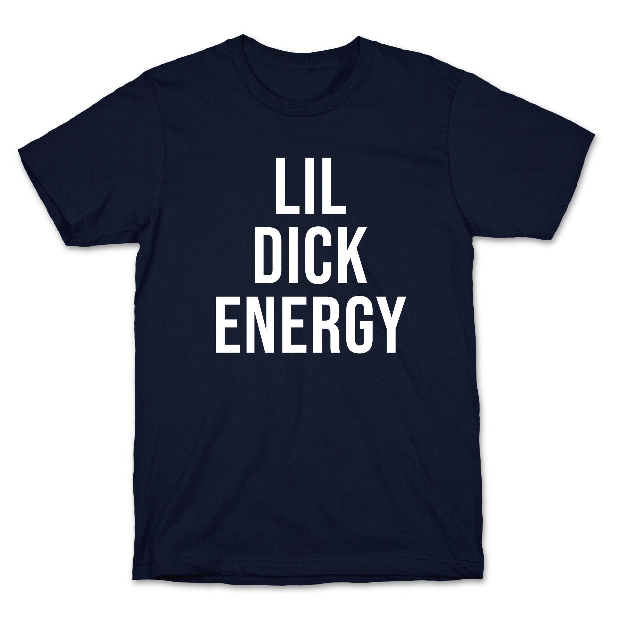 Lil Dick Energy T-Shirt